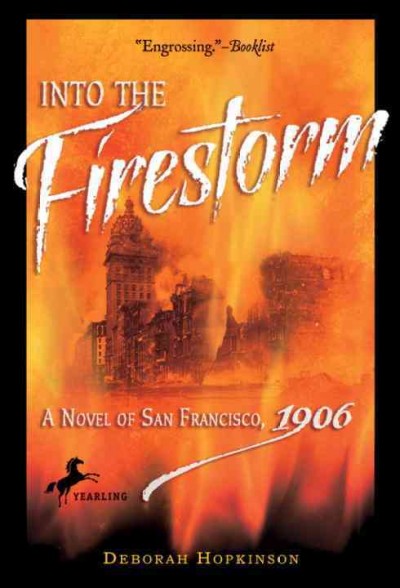 Into the firestorm [electronic resource] : a novel of San Francisco, 1906 / Deborah Hopkinson.