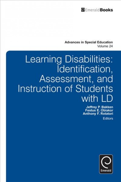 Learning disabilities : identification, assessment, and instruction of students with LD / edited by Jeffrey P. Bakken, Festus E. Obiakor, Anthony F. Rotatori.