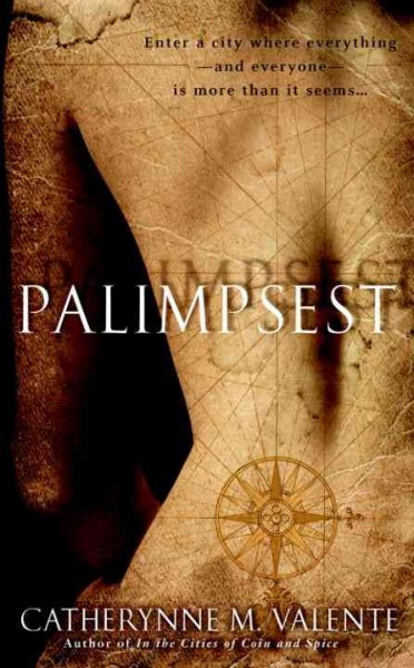Palimpsest [electronic resource] / Catherynne M. Valente.