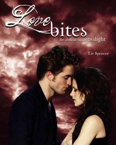 Love bites [electronic resource] : the unofficial saga of Twilight / Liv Spencer.