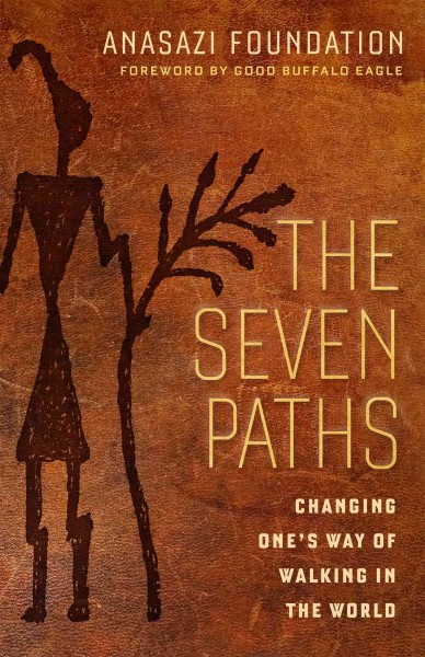 The seven paths [electronic resource] : changing one's way of walking in the world / Good Buffalo Eagle.