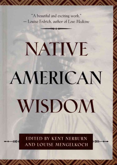 Native American wisdom [electronic resource] / compiled by Kent Nerburn and Louise Mengelkoch.