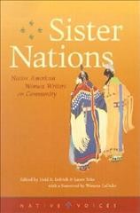 Sister nations [electronic resource] : Native American women writers on community / foreword by Winona LaDuke ; edited by Heid E. Erdrich & Laura Tohe.