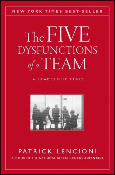 The five dysfunctions of a team [electronic resource] : a leadership fable / Patrick Lencioni.