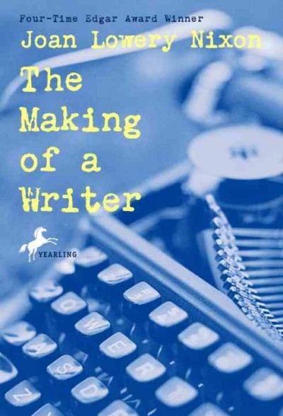 The making of a writer / Joan Lowery Nixon.