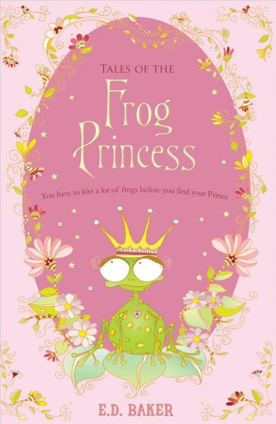 Tales of the frog princess [electronic resource] / E.D. Baker.