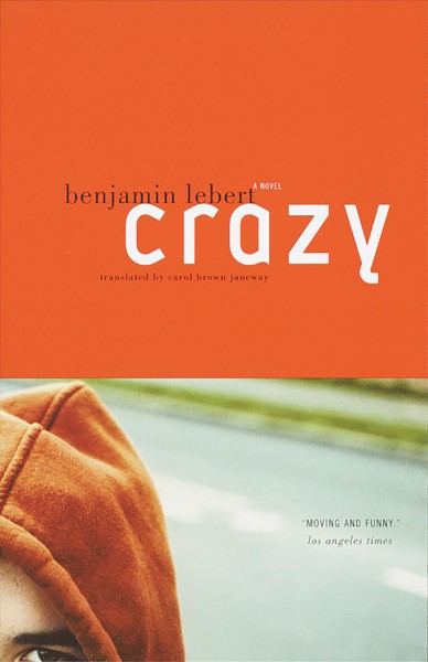 Crazy [electronic resource] / by Benjamin Lebert ; translated from the German by Carol Brown Janeway.