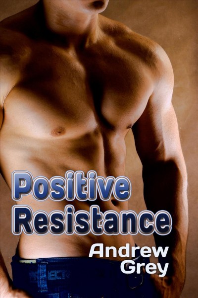 Positive resistance [electronic resource] / Andrew Grey.