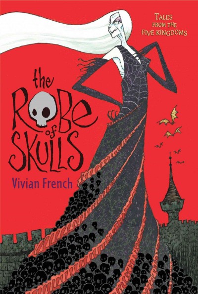 The robe of skulls [electronic resource] : the first tale from the five kingdoms / Vivian French ; illustrated by Ross Collins.