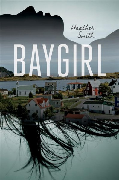 Baygirl [electronic resource] / Heather Smith.