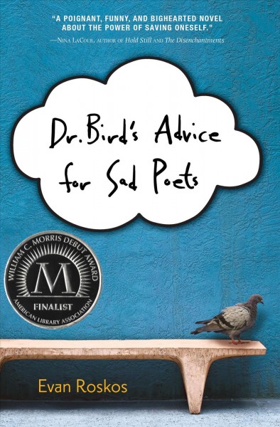 Dr. Bird's advice for sad poets [electronic resource] / Evan Roskos.