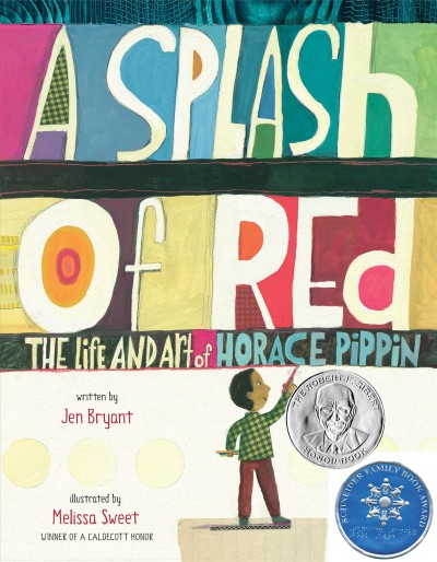 A splash of red [electronic resource] : the life and art of Horace Pippin / written by Jen Bryant ; illustrated by Melissa Sweet.