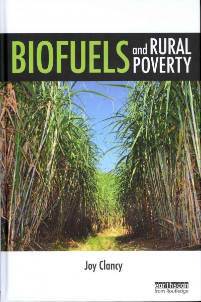 Biofuels and rural poverty / Joy Clancy.