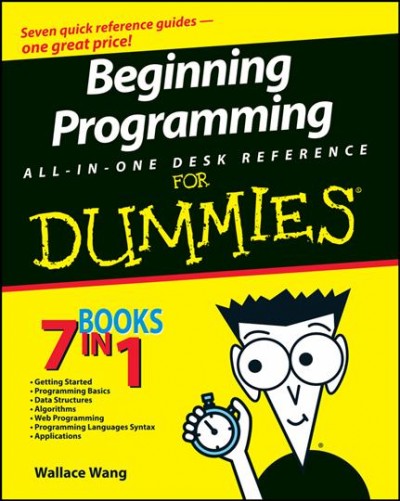 Beginning programming all-in-one desk reference for dummies / by Wallace Wang.