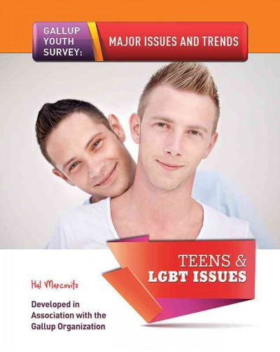 Teens and LGBT issues / Hal Marcovitz; developed in association the Gallup Organization.