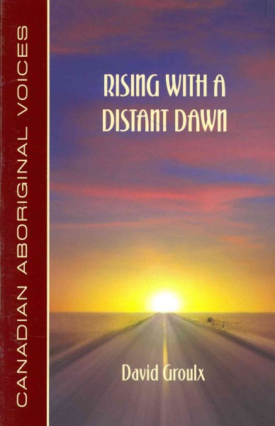 Rising with a distant dawn / David Groulx.