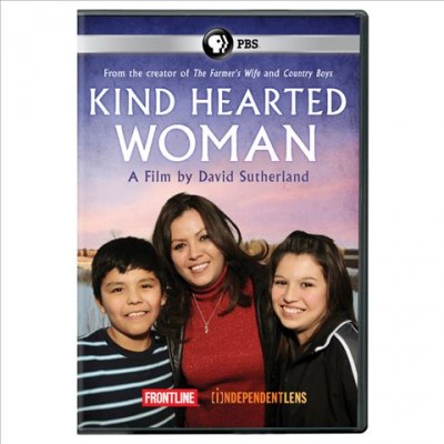 Kind hearted woman [videorecording] / a special co-presentation of Frontline and Independent Lens ; a David Sutherland production for WGBH/Frontline and the Independent Television Service ; produced, written and directed by David Sutherland.