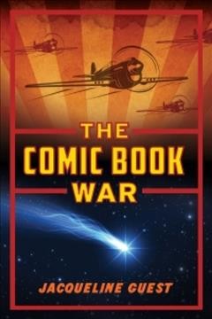 The comic book war / Jacqueline Guest.