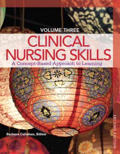 CLINICAL NURSING SKILLS: A Concept-Based Approach to Learning/ Barbara Callahan, Editor