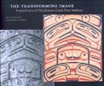 The transforming image : painted arts of Northwest Coast First Nations / Bill McLennan and Karen Duffek.
