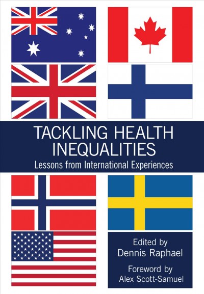 Tackling health inequalities : lessons from international experiences / edited by Dennis Raphael.