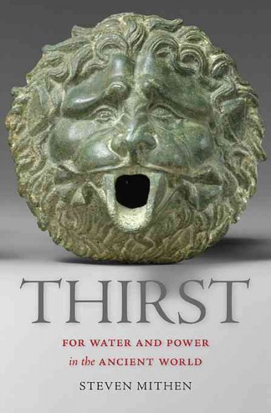 Thirst : Water and Power in the Ancient World / Steven Mithen with Sue Mithen.