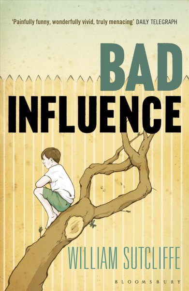 Bad influence / William Sutcliffe.
