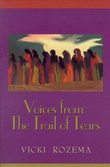 Voices from the Trail of Tears [electronic resource] / edited by Vicki Rozema.