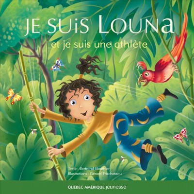 Je suis Louna et je suis une athlète [electronic resource] / texte, Bertrand Gauthier ; illustrated by Gérard Frischeteau.