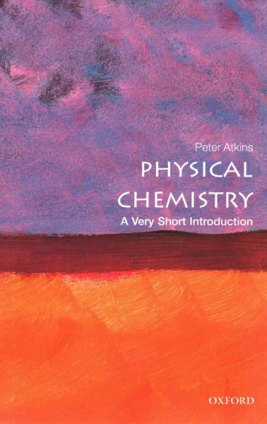 Physical chemistry : A very short introduction / Peter Atkins.