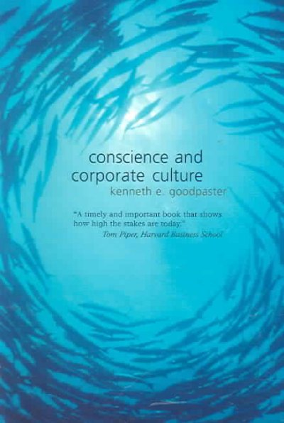 Conscience and Corporate Culture / Kenneth E. Goodpaster.