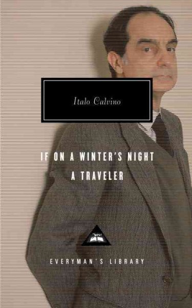 If on a winter's night a traveler / Italo Calvino ; translated from the Italian by William Weaver ; with an introduction by Peter Washington.