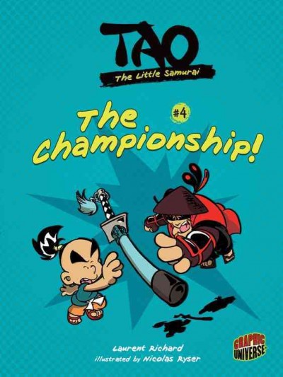 Tao, the little samurai. #4, The championship! / Laurent Richard ; illustrated by Nicolas Ryser ; translation: Edward Gauvin.