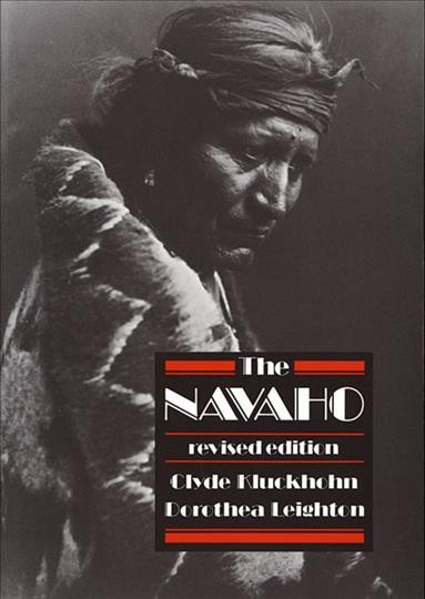 The Navaho / Clyde Kluckhohn and Dorothea Leighton ; revisions made by Lucy H. Wales and Richard Kluckhohn.