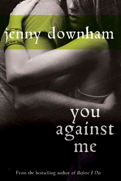 You against me [electronic resource] / Jenny Downham.