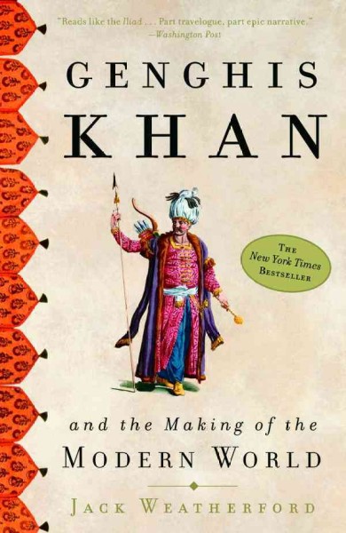 Genghis Khan and the making of the modern world [electronic resource] / Jack Weatherford.