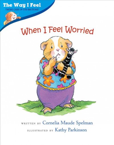 When I feel worried / written by Cornelia Maude Spelman ; illustrated by Kathy Parkinson.
