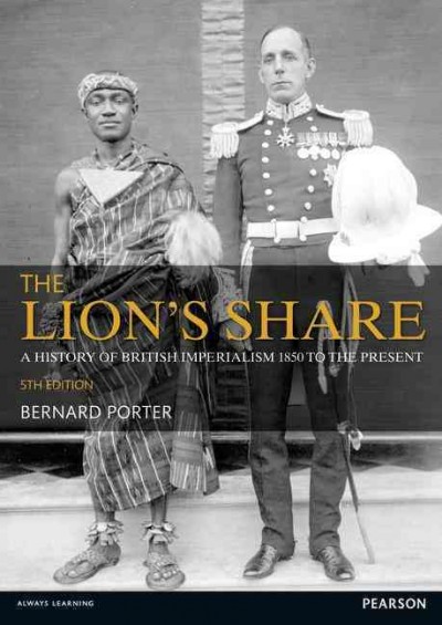 The lion's share : A short history of British imperialism, 1850-2011 / Bernard Porter.