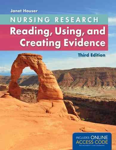 Nursing research : Reading, using, and creating evidence / Janet Houser,  PhD, RN, Academic Dean, Rueckert-Hartman College for Health Professions, Regis University, Denver, Colorado.