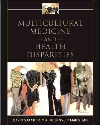 Multicultural medicine and health disparities / [edited by] David Satcher, Rubens J. Pamies ; contributing editor, Nancy N. Woelfl.