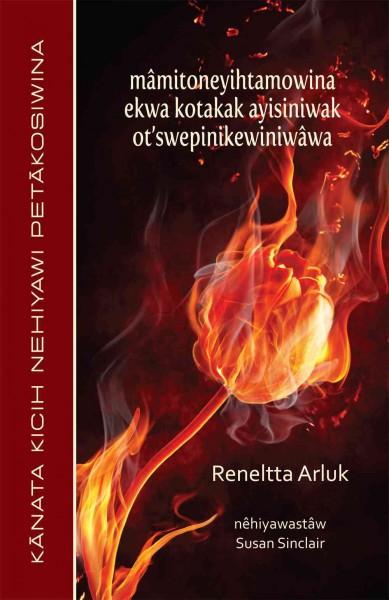 Mâmitoneyihtamowina ekwa kotakak ayisiniwak ot'swepinikewiniwâwa =  Thoughts and other human tendencies / Reneltta Arluk ; nêhiyawastâw, Susan Sinclair.