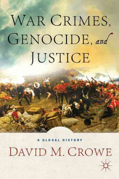 War crimes, genocide, and justice : A global history / David M. Crowe.