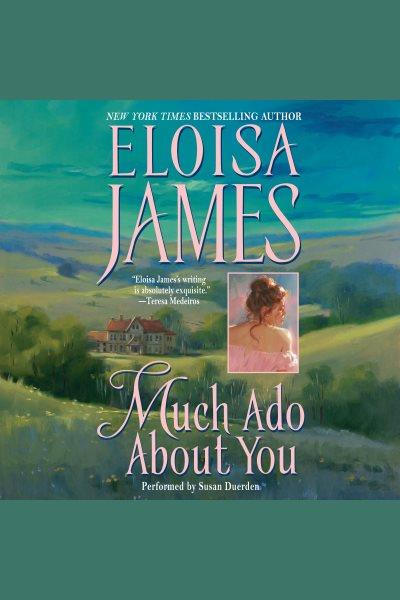Much ado about you [electronic resource] / Eloisa James.