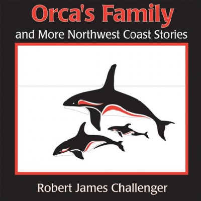 Orca's family nd more Nortwest Coast stories / with Splash the Orca.