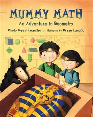 Mummy math : an adventure in geometry / Cindy Neuschwander ; illustrated by Bryan Langdo.