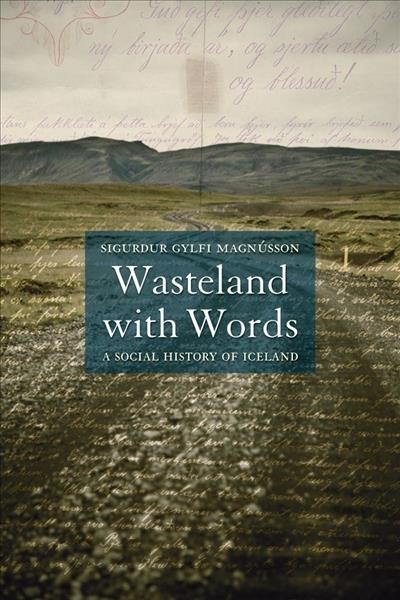 Wasteland with words : A social history of Iceland / Sigurdur Gylfi Magnússon.