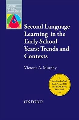 Second language learning in the early school years : Trends and contexts / Victoria A. Murphy.