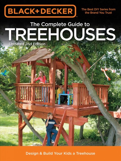 The complete guide to treehouses : design & build your kids a treehouse / [author, Philip Schmidt].