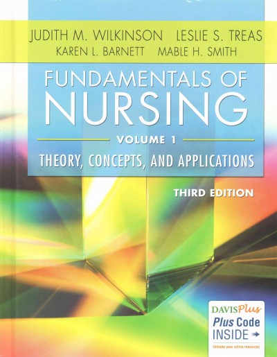 Fundamentals of nursing / Judith M. Wilkinson, Leslie S. Treas, Karen L. Barnett, Mable H. Smith.
