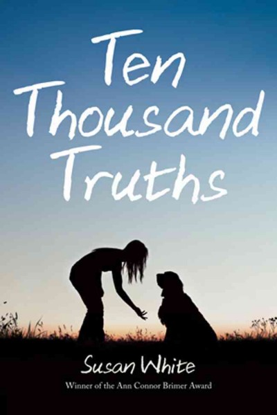 Ten thousand truths / Susan White.
